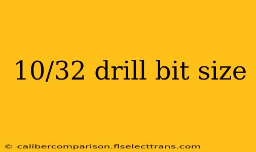 10/32 drill bit size