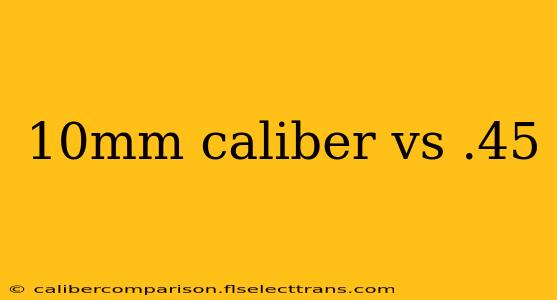 10mm caliber vs .45