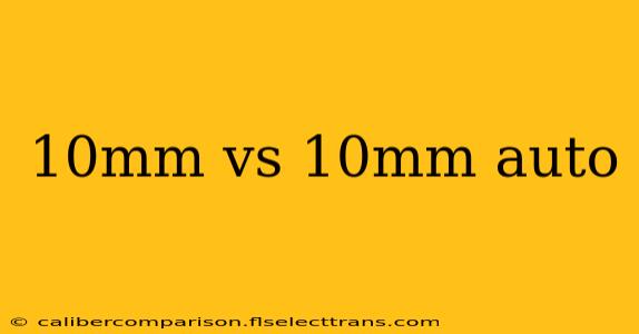 10mm vs 10mm auto