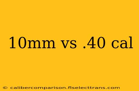 10mm vs .40 cal