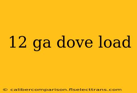 12 ga dove load