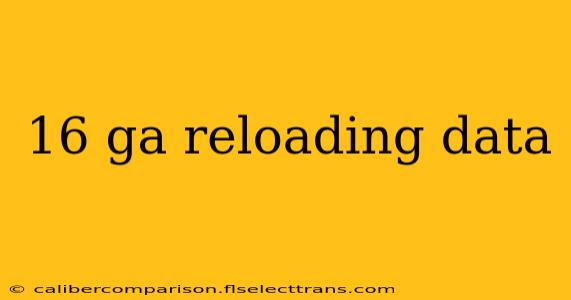 16 ga reloading data