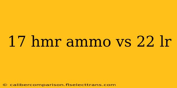 17 hmr ammo vs 22 lr