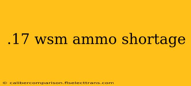 .17 wsm ammo shortage