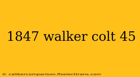 1847 walker colt 45