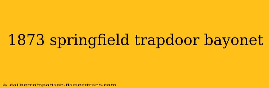 1873 springfield trapdoor bayonet