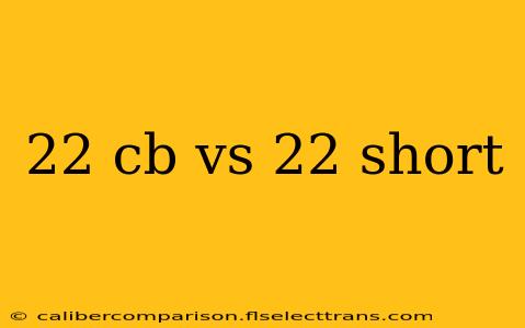 22 cb vs 22 short