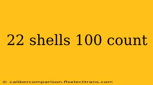 22 shells 100 count