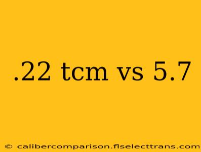 .22 tcm vs 5.7