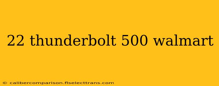 22 thunderbolt 500 walmart