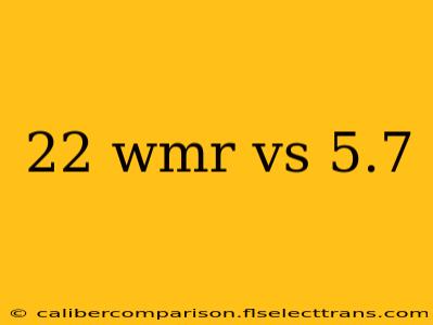 22 wmr vs 5.7