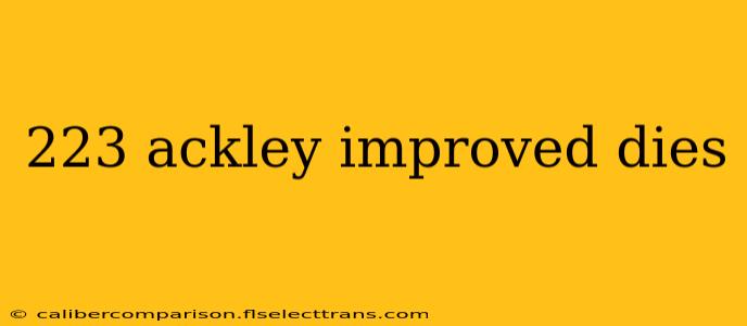 223 ackley improved dies