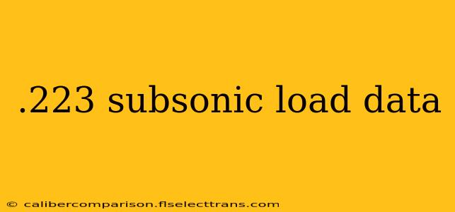 .223 subsonic load data