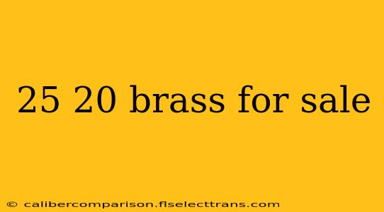 25 20 brass for sale