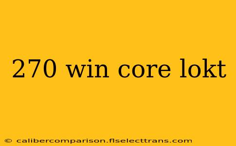 270 win core lokt