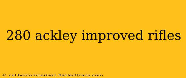 280 ackley improved rifles