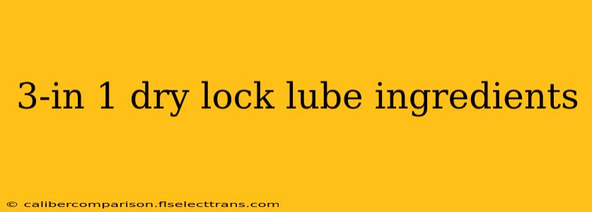 3-in 1 dry lock lube ingredients