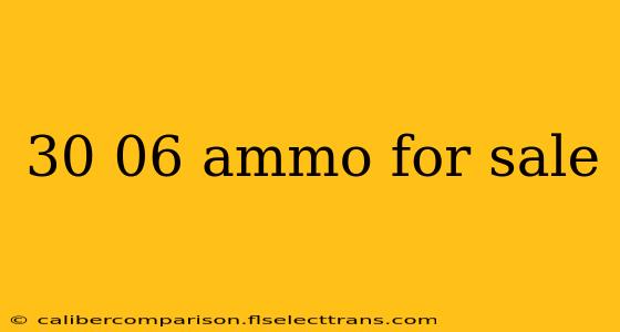 30 06 ammo for sale