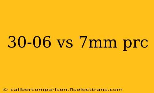 30-06 vs 7mm prc