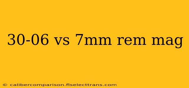 30-06 vs 7mm rem mag