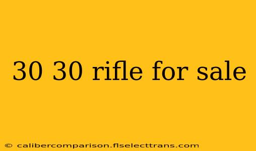 30 30 rifle for sale