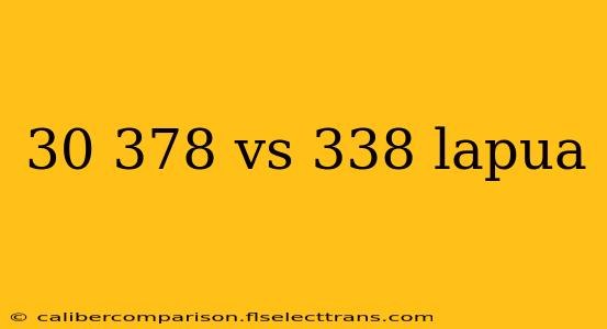 30 378 vs 338 lapua