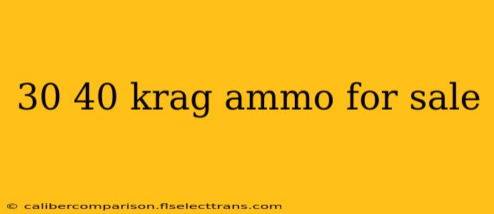 30 40 krag ammo for sale