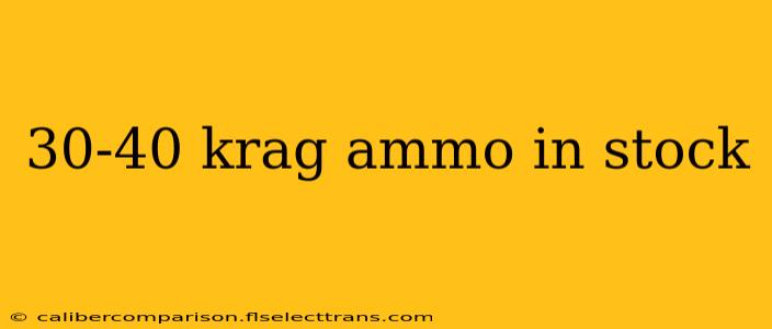 30-40 krag ammo in stock