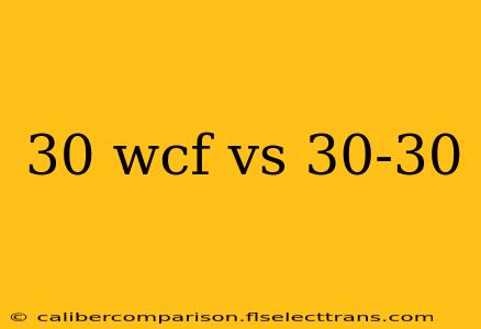 30 wcf vs 30-30