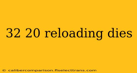 32 20 reloading dies