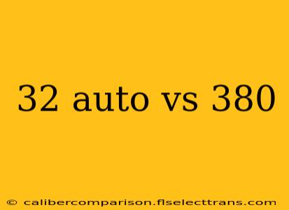 32 auto vs 380