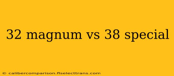 32 magnum vs 38 special