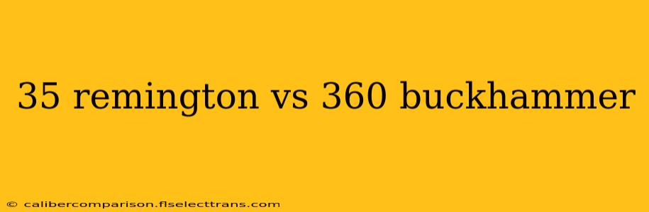 35 remington vs 360 buckhammer