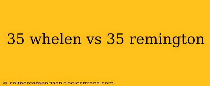 35 whelen vs 35 remington