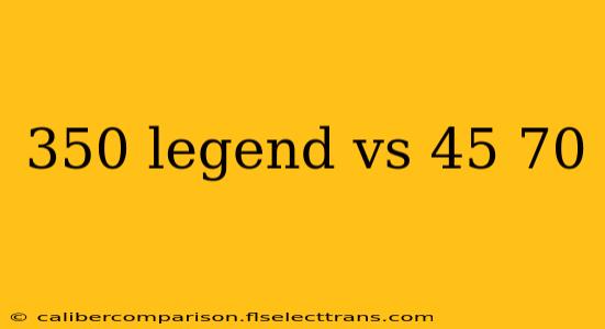 350 legend vs 45 70