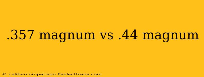 .357 magnum vs .44 magnum