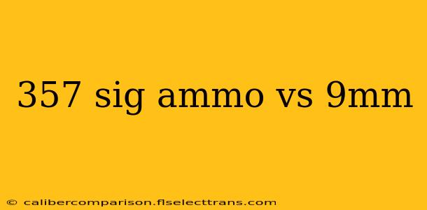 357 sig ammo vs 9mm