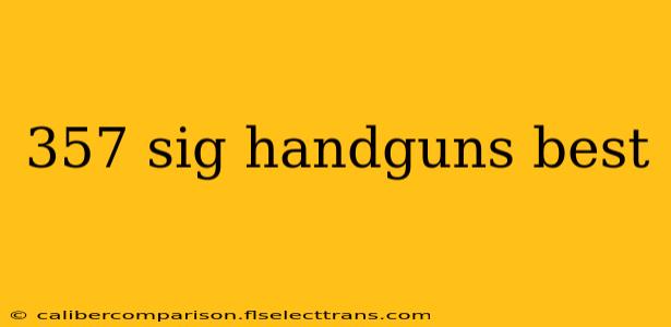 357 sig handguns best