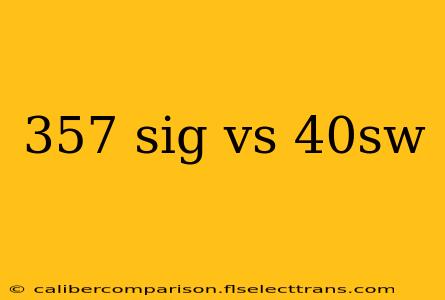 357 sig vs 40sw