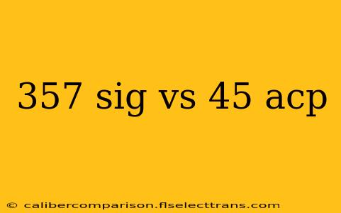 357 sig vs 45 acp