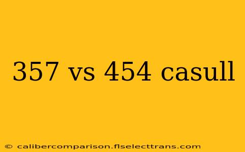 357 vs 454 casull