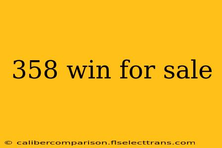 358 win for sale