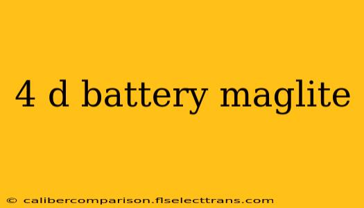 4 d battery maglite