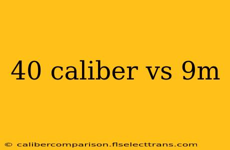 40 caliber vs 9m