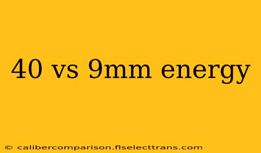 40 vs 9mm energy