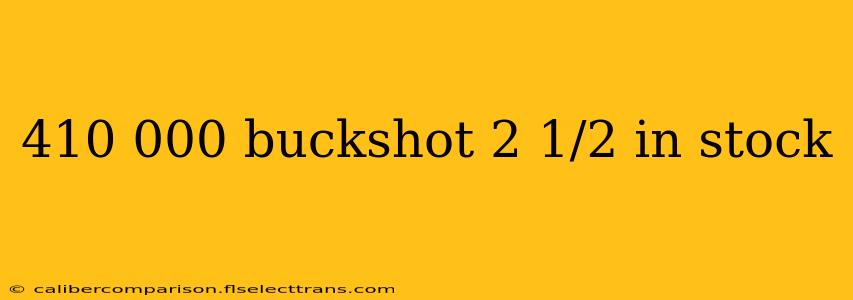 410 000 buckshot 2 1/2 in stock