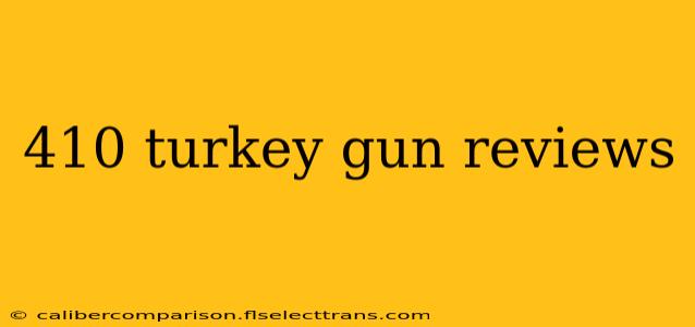 410 turkey gun reviews