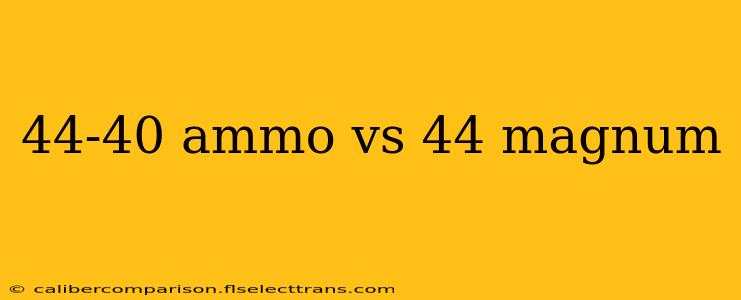 44-40 ammo vs 44 magnum