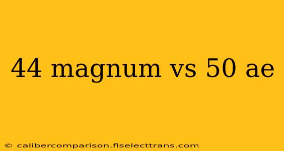 44 magnum vs 50 ae