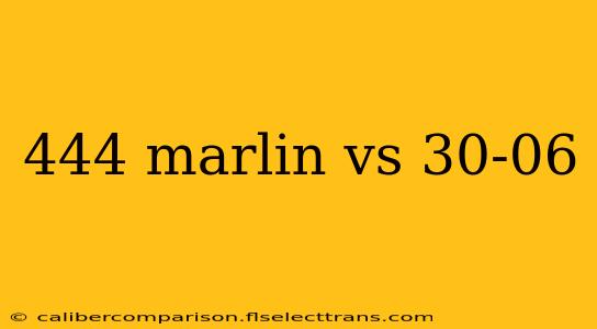 444 marlin vs 30-06